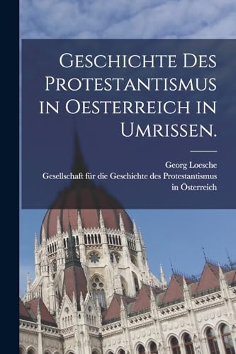 Stock image for Geschichte des Protestantismus in Oesterreich in Umrissen. for sale by PBShop.store US