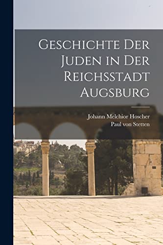 Stock image for Geschichte der Juden in der Reichsstadt Augsburg for sale by PBShop.store US