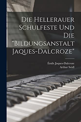 Stock image for Die Hellerauer Schulfeste Und Die "bildungsanstalt Jaques-dalcroze" for sale by PBShop.store US