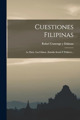 Imagen de archivo de CUESTIONES FILIPINAS. 1A. PARTE. LOS CHINOS. (ESTUDIO SOCIAL Y POLTICO). a la venta por KALAMO LIBROS, S.L.