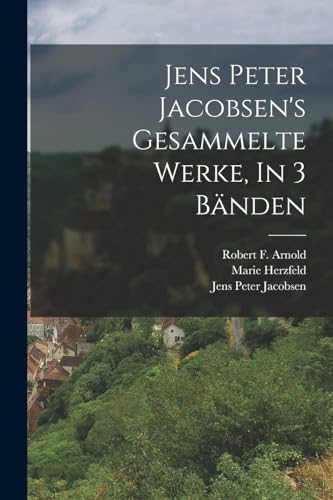 Imagen de archivo de Jens Peter Jacobsen's Gesammelte Werke, In 3 Bnden -Language: german a la venta por GreatBookPrices