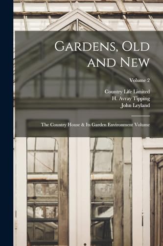 Stock image for Gardens, old and new; the Country House and its Garden Environment Volume; Volume 2 for sale by PBShop.store US