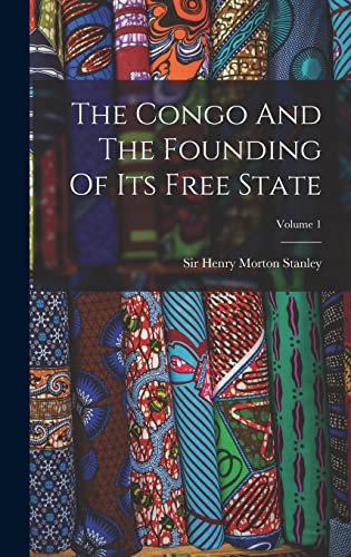 Beispielbild fr The Congo And The Founding Of Its Free State; Volume 1 zum Verkauf von PBShop.store US