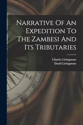 9781017238969: Narrative Of An Expedition To The Zambesi And Its Tributaries