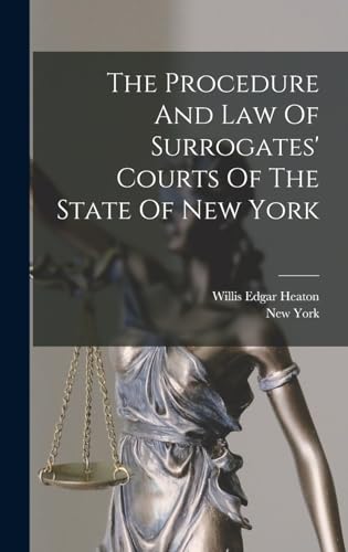 Stock image for The Procedure And Law Of Surrogates' Courts Of The State Of New York for sale by GreatBookPrices