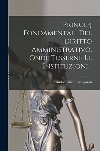 Imagen de archivo de Principj Fondamentali Del Diritto Amministrativo, Onde Tesserne Le Instituzioni. a la venta por PBShop.store US