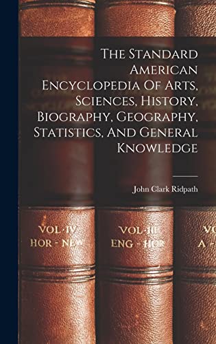 Stock image for The Standard American Encyclopedia Of Arts, Sciences, History, Biography, Geography, Statistics, And General Knowledge for sale by GreatBookPrices