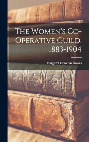 Stock image for The Women's Co-operative Guild. 1883-1904 for sale by THE SAINT BOOKSTORE