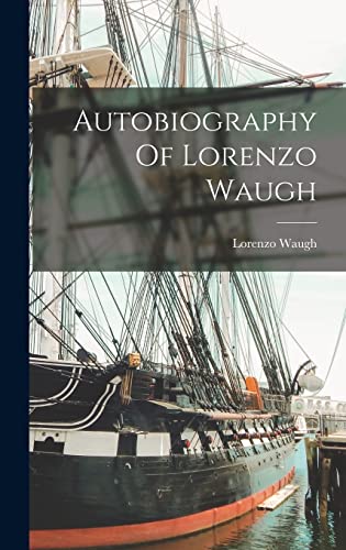 Beispielbild fr Autobiography Of Lorenzo Waugh zum Verkauf von THE SAINT BOOKSTORE