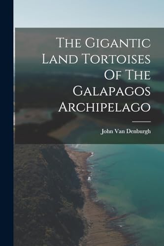 Stock image for The Gigantic Land Tortoises Of The Galapagos Archipelago for sale by PBShop.store US