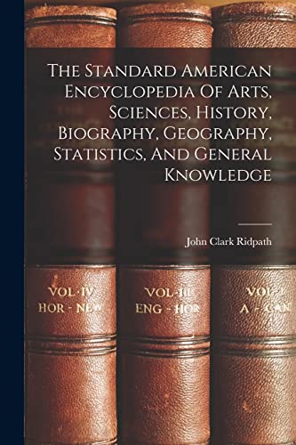 Stock image for The Standard American Encyclopedia Of Arts, Sciences, History, Biography, Geography, Statistics, And General Knowledge for sale by PBShop.store US