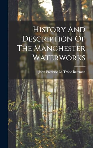 Stock image for History And Description Of The Manchester Waterworks for sale by PBShop.store US