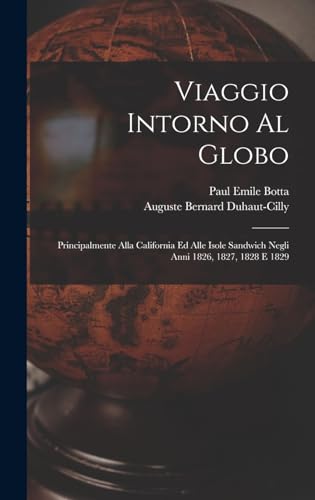 Stock image for Viaggio Intorno Al Globo: Principalmente Alla California Ed Alle Isole Sandwich Negli Anni 1826, 1827, 1828 E 1829 for sale by THE SAINT BOOKSTORE