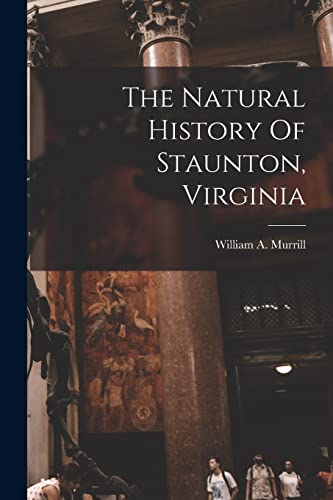 Beispielbild fr The Natural History Of Staunton, Virginia zum Verkauf von GreatBookPrices