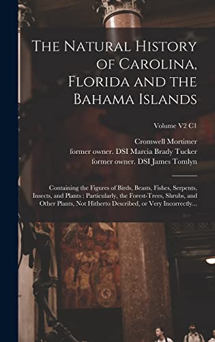 Imagen de archivo de The Natural History of Carolina, Florida and the Bahama Islands: Containing the Figures of Birds, Beasts, Fishes, Serpents, Insects, and Plants: Parti a la venta por GreatBookPrices