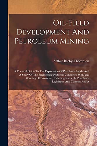 Imagen de archivo de Oil-field Development And Petroleum Mining a la venta por PBShop.store US