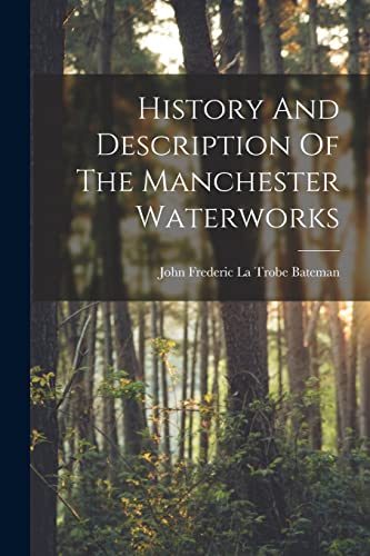 Stock image for History And Description Of The Manchester Waterworks for sale by Chiron Media