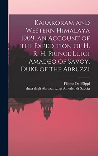 9781017252194: Karakoram and Western Himalaya 1909, an Account of the Expedition of H. R. H. Prince Luigi Amadeo of Savoy, Duke of the Abruzzi