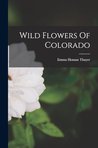 Beispielbild fr Wild Flowers Of Colorado zum Verkauf von GreatBookPrices