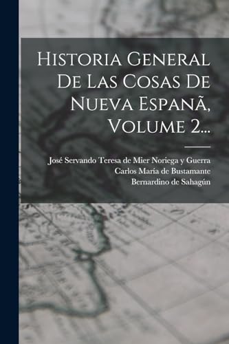 Imagen de archivo de Historia General De Las Cosas De Nueva Espan?, Volume 2. a la venta por PBShop.store US