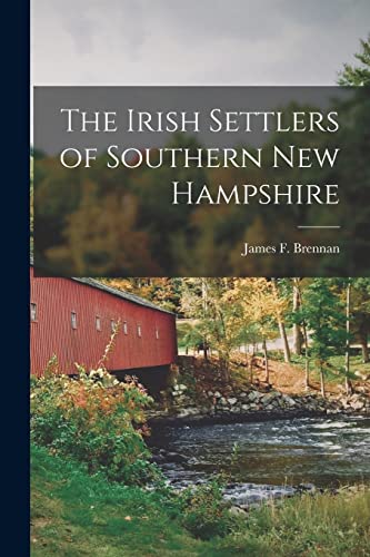 Imagen de archivo de The Irish Settlers of Southern New Hampshire a la venta por THE SAINT BOOKSTORE