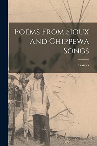 Beispielbild fr Poems From Sioux and Chippewa Songs zum Verkauf von PBShop.store US