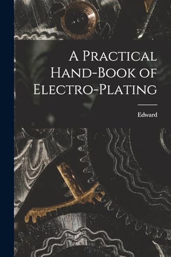 Beispielbild fr A Practical Hand-book of Electro-plating zum Verkauf von GreatBookPrices