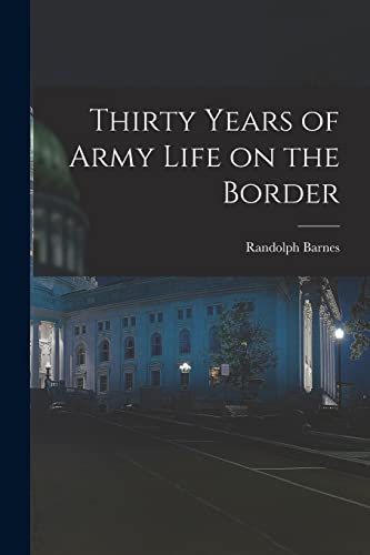 Imagen de archivo de Thirty Years of Army Life on the Border a la venta por PBShop.store US