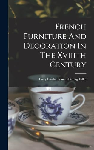 Beispielbild fr French Furniture And Decoration In The Xviiith Century zum Verkauf von PBShop.store US