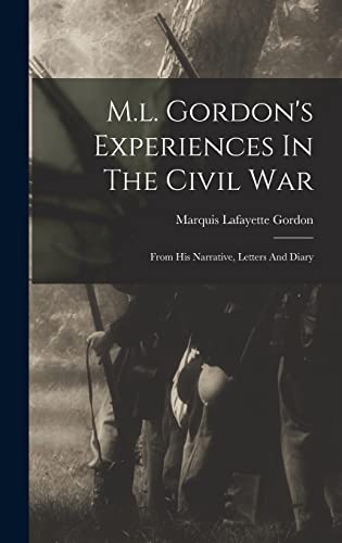Imagen de archivo de M.l. Gordon's Experiences In The Civil War: From His Narrative, Letters And Diary a la venta por THE SAINT BOOKSTORE