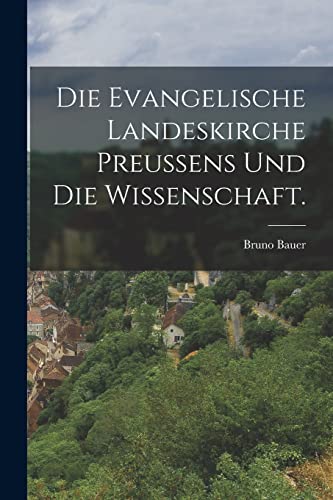 Stock image for Die Evangelische Landeskirche Preussens und die Wissenschaft. for sale by PBShop.store US