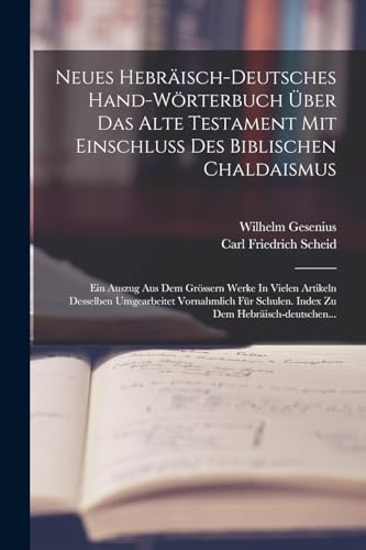 Stock image for Neues Hebr?isch-deutsches Hand-w?rterbuch ?ber Das Alte Testament Mit Einschluss Des Biblischen Chaldaismus for sale by PBShop.store US