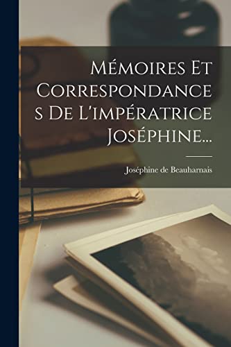 Stock image for Memoires Et Correspondances De L'imperatrice Josephine. for sale by THE SAINT BOOKSTORE