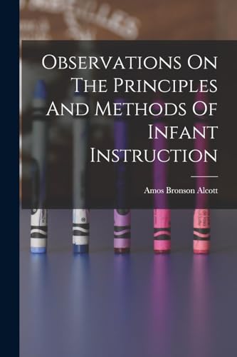 Imagen de archivo de Observations On The Principles And Methods Of Infant Instruction a la venta por PBShop.store US