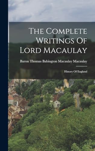 9781017263824: The Complete Writings Of Lord Macaulay: History Of England