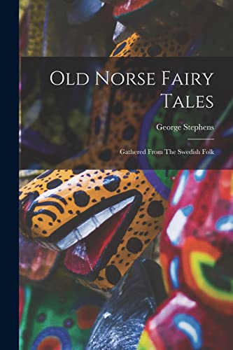 Beispielbild fr Old Norse Fairy Tales: Gathered From The Swedish Folk zum Verkauf von GreatBookPrices