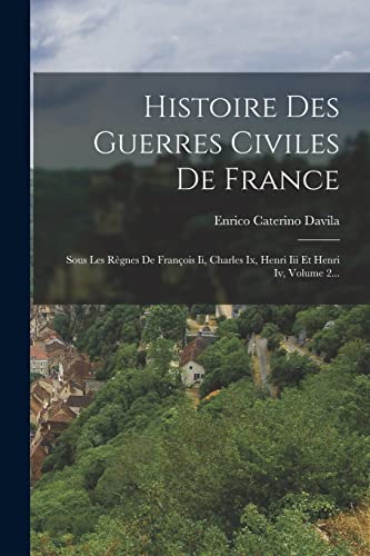 Stock image for Histoire Des Guerres Civiles De France for sale by PBShop.store US