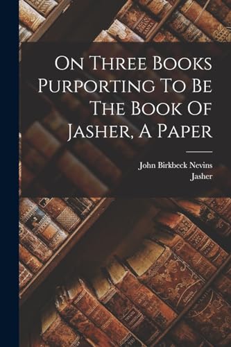 Stock image for On Three Books Purporting To Be The Book Of Jasher, A Paper for sale by PBShop.store US
