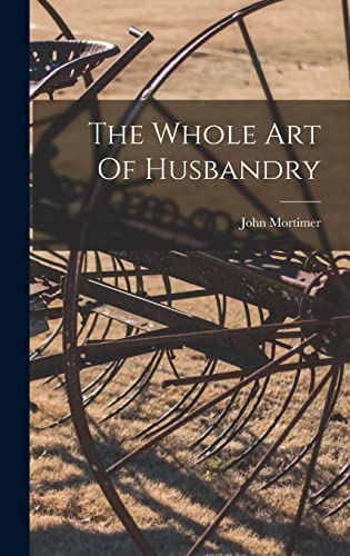 9781017266108: The Whole Art Of Husbandry