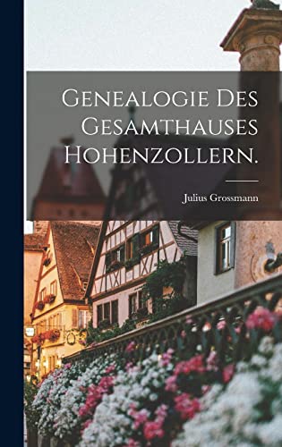 Imagen de archivo de Genealogie des Gesamthauses Hohenzollern. a la venta por THE SAINT BOOKSTORE