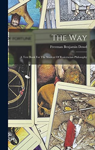 9781017269963: The Way: A Text Book For The Student Of Rosicrucian Philosophy