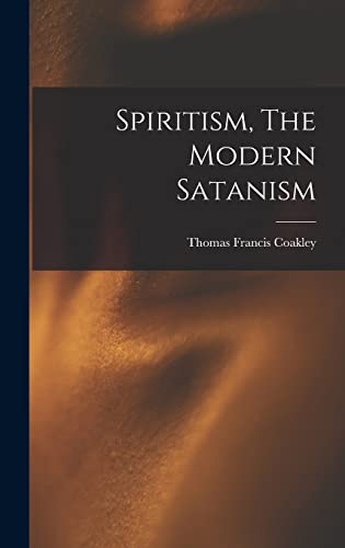 Beispielbild fr Spiritism, The Modern Satanism zum Verkauf von THE SAINT BOOKSTORE