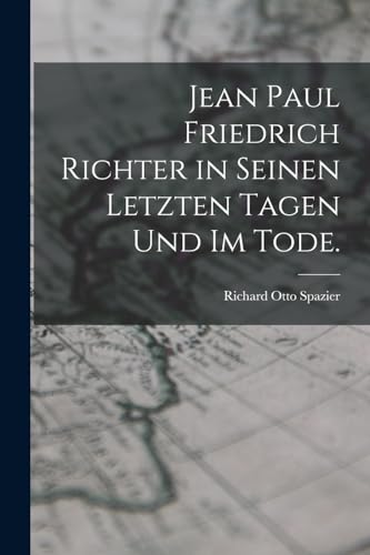 9781017272864: Jean Paul Friedrich Richter in seinen letzten Tagen und im Tode.