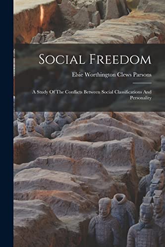 Beispielbild fr Social Freedom: A Study Of The Conflicts Between Social Classifications And Personality zum Verkauf von THE SAINT BOOKSTORE
