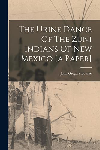 Imagen de archivo de The Urine Dance Of The Zuni Indians Of New Mexico [a Paper] a la venta por PBShop.store US