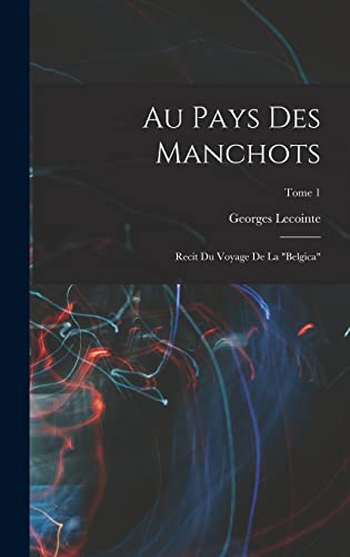 Stock image for Au pays des manchots: Recit du voyage de la Belgica; Tome 1 for sale by THE SAINT BOOKSTORE