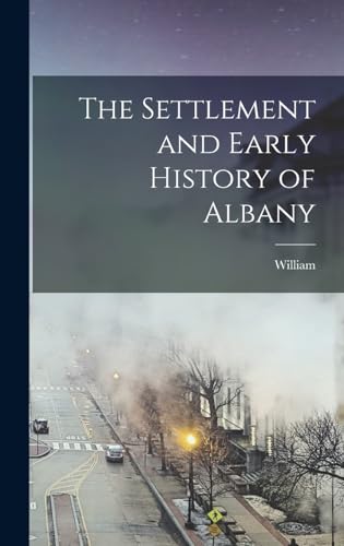 Imagen de archivo de The Settlement and Early History of Albany a la venta por THE SAINT BOOKSTORE