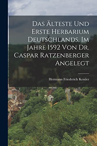 9781017278552: Das lteste und erste Herbarium Deutschlands, im Jahre 1592 von Dr. Caspar Ratzenberger angelegt