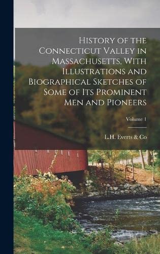 Beispielbild fr History of the Connecticut Valley in Massachusetts, With Illustrations and Biographical Sketches of Some of Its Prominent Men and Pioneers; Volume 1 zum Verkauf von PBShop.store US