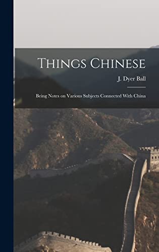 Beispielbild fr Things Chinese: Being Notes on Various Subjects Connected With China zum Verkauf von THE SAINT BOOKSTORE